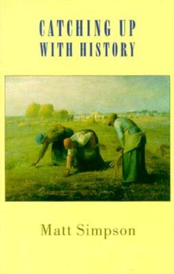 Catching Up with History by Matt Simpson