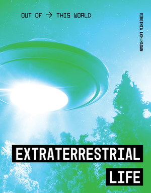 Extraterrestrial Life by Virginia Loh-Hagan