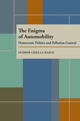 The Enigma of Automobility: Democratic Politics and Pollution Control by Sudhir Chella Rajan