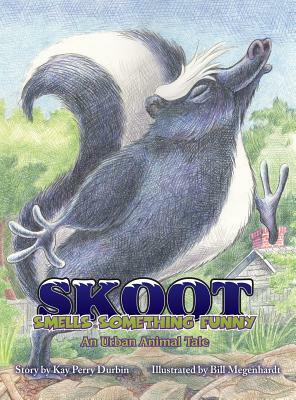 Skoot Smells Something Funny: An Urban Animal Tale by Kay Perry Durbin