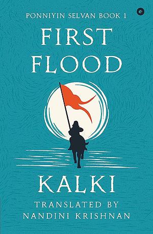 Ponniyin Selvan: First Flood by Kalki