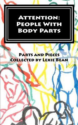 Attention: People With Body Parts by Lexie Bean