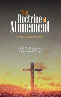 The Doctrine of Atonement by Jack D. Kilcrease