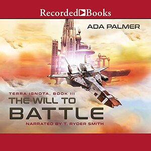 The Will to Battle by Ada Palmer