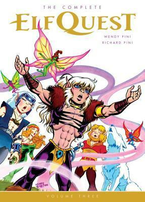 The Complete ElfQuest, Volume Three by Wendy Pini, Richard Pini
