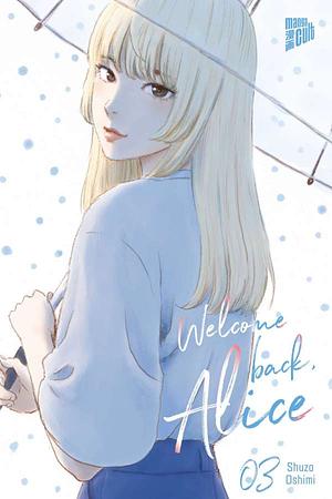 Welcome Back, Alice - Band 3 by Martin Gericke, Shuzo Oshimi