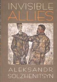 Invisible Allies by Aleksandr Solzhenitsyn, Michael Nicholson, Alexis Klimoff