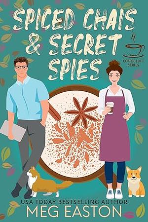 Spiced Chais and Secret Spies by Meg Easton