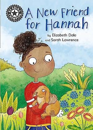 Reading Champion: a New Friend for Hannah: Independent Reading 11 by Elizabeth Dale