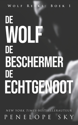 De wolf De beschermer De echtgenoot by Penelope Sky