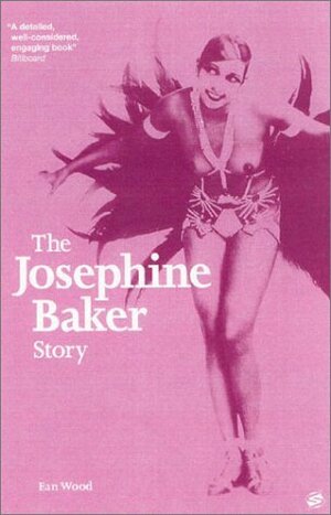 The Josephine Baker Story by Ean Wood