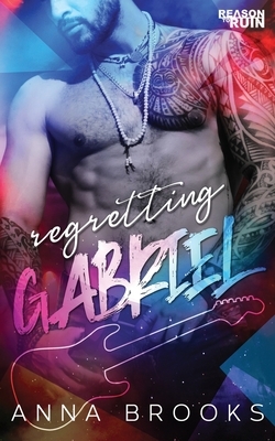 Regretting Gabriel by Anna Brooks