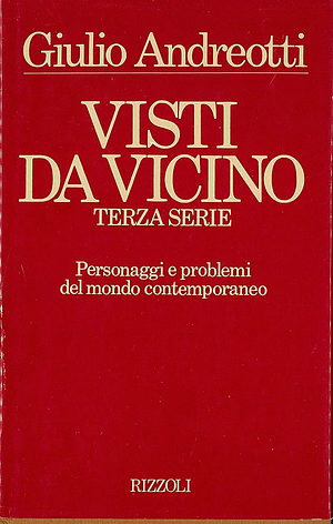 Visti da vicino. Terza serie. Personaggi e problemi del mondo contemporaneo by Giulio Andreotti