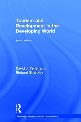 Tourism and Development in the Developing World by David J. Telfer, Richard Sharpley