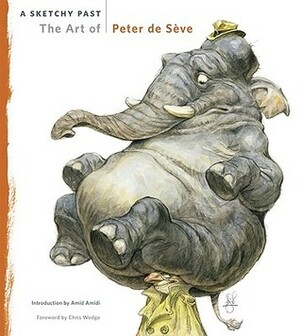 A Sketchy Past: The Art of Peter de Sève by Amid Amidi, Peter de Sève