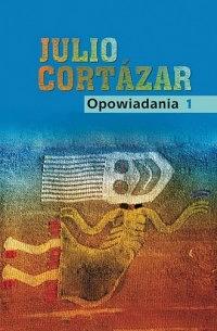 Opowiadania 1 by Julio Cortázar