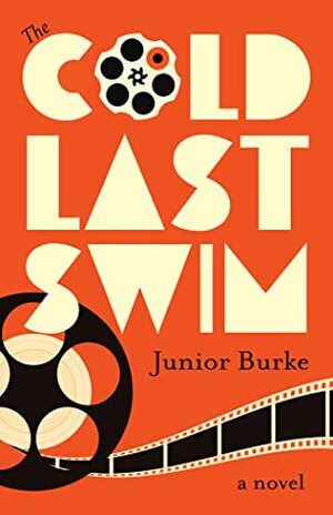 The Cold Last Swim: A Novel by Junior Burke