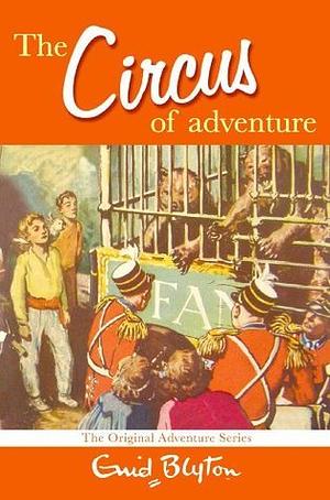 The Circus of Adventure by Enid Blyton