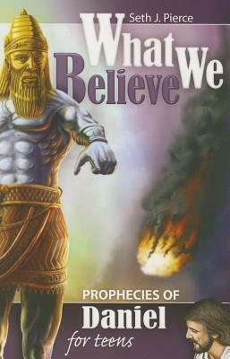 Prophecies of Daniel for Teens by Seth J. Pierce