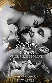 Jumping Heart: Never forget to love by Chloe Jackson