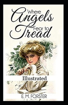 Where Angels Fear to Tread Illustrated by E.M. Forster