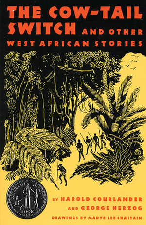 The Cow-Tail Switch: And Other West African Stories by George Herzog, Madye Lee Chastain, Harold Courlander