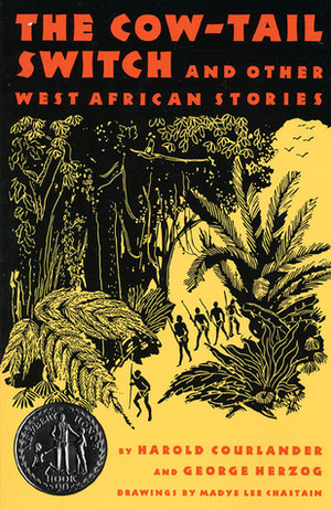 The Cow-Tail Switch: And Other West African Stories by George Herzog, Harold Courlander, Madye Lee Chastain