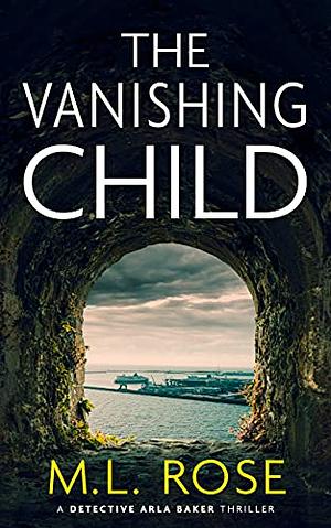 The Vanishing Child by M.L. Rose