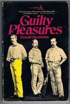 Guilty Pleasures by Donald Barthelme