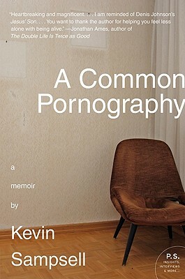 A Common Pornography: A Memoir by Kevin Sampsell