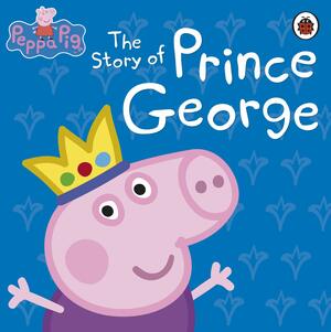 Peppa Pig: The Story of Prince George by Mandy Archer