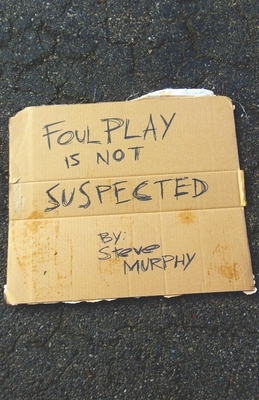 Foul Play Is Not Suspected by Steve Murphy