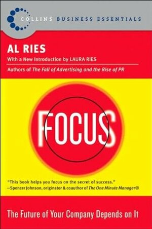 Focus: The Future of Your Company Depends on It by Laura Ries, Al Ries