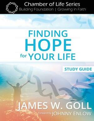 Finding Hope for Your Life Study Guide by James W. Goll