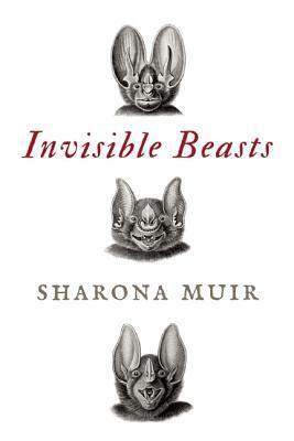 Invisible Beasts by Sharona Muir