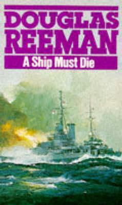 A Ship Must Die by Douglas Reeman