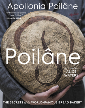 Poilâne: The Secrets of the World-Famous Bread Bakery by Apollonia Poilâne