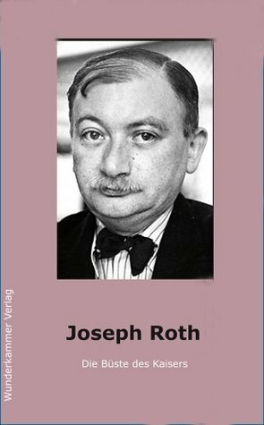 Die Büste des Kaisers by Joseph Roth