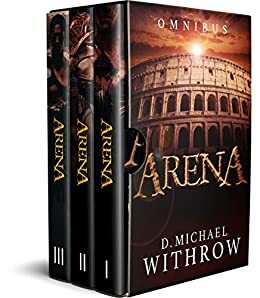 Arena Omnibus: Books 1-3 by D. Michael Withrow