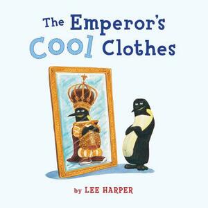 The Emperor's Cool Clothes by Lee Harper
