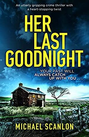 Her Last Goodnight by Michael Scanlon