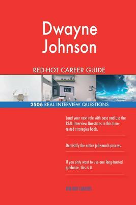 Dwayne Johnson RED-HOT Career Guide; 2506 REAL Interview Questions by Twisted Classics