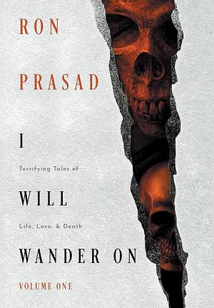 I WILL WANDER ON: Terrifying Tales of Life, Love, &amp; Death by Fiction › HorrorFiction / HorrorFiction / Short Stories (single author)