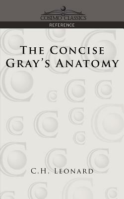 The Concise Gray's Anatomy by C. H. Leonard, Henry Gray