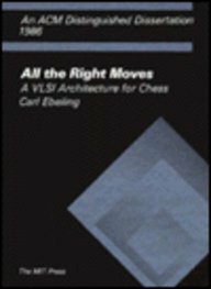 All the Right Moves: A VLSI Architecture for Chess by Carl Ebeling