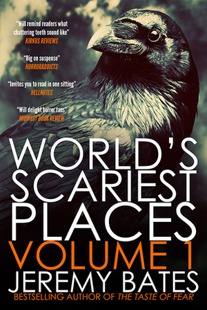 World's Scariest Places: Volume 1 by Jeremy Bates