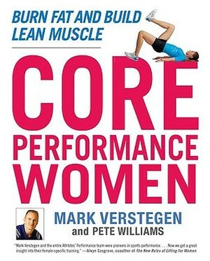 Core Performance Women: Burn Fat and Build Lean Muscle by Mark Verstegen, Peter Williams