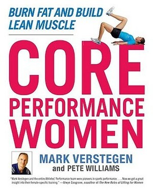 Core Performance Women: Burn Fat and Build Lean Muscle by Peter Williams, Mark Verstegen