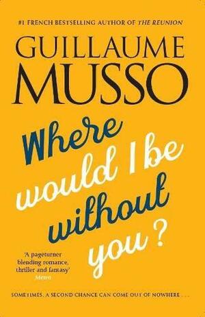 Where Would I Be Without You? by Guillaume Musso