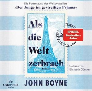 Als die Welt zerbrach by John Boyne